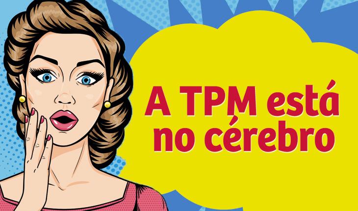 placa nas cores azul, amarelo, vermelho e rosa com os dizeres a tpm está no cérebro, com uma ilustração no estilo cartoon de uma mulher loira com cara de surpresa