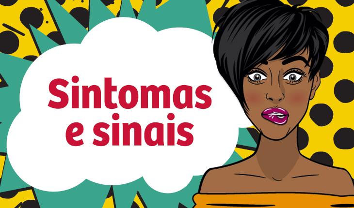 placa nas cores verde, amarelo, preto e marrom com os dizeres sintomas e sinais, e uma ilustração no estilo cartoon de uma mulher negra com cabelo curto e cara de preocupação